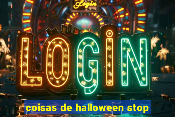 coisas de halloween stop